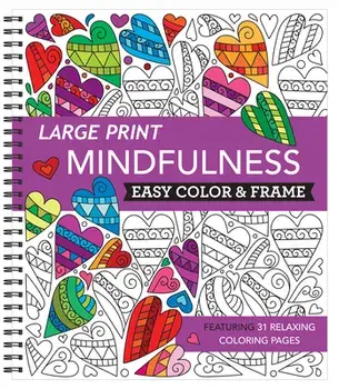 Large Print Easy Color & Frame - Mindfulness (Adult Coloring Book), Spiral/***