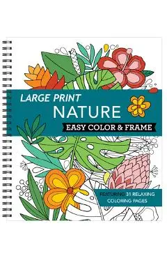 Large Print Easy Color & Frame - Nature (Adult Coloring Book) - New Seasons
