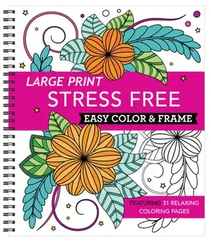 Large Print Easy Color & Frame - Stress Free (Adult Coloring Book), Spiral/***