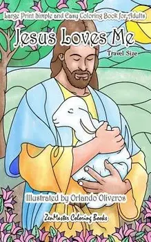 Large Print Simple and Easy Coloring Book for Adults Jesus Loves Me: 5x8 Adult Christian Coloring Book with Biblical Scenes, Jesus, Bible Versus, and, Paperback/Zenmaster Coloring Books