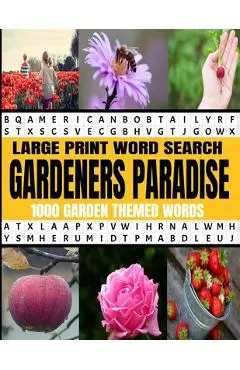 Large Print Word Search Gardeners Paradise 1000 Garden Themed Words: A Real Word Find Puzzle Book for the Avid Gardener - Fun Relaxing and Challenging - Hj Lee Press