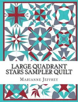 Large Quadrant Stars: A Foundation Paper Pieced Sampler Quilt, Paperback/Marianne G. Jeffrey