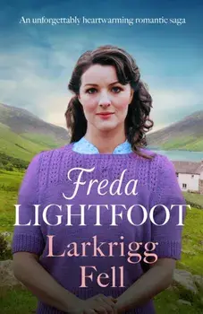 Larkrigg Fell. An unforgettably heartwarming romantic saga, Paperback/Freda Lightfoot