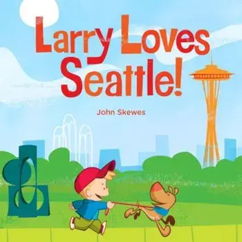 Larry Loves Seattle!, Hardcover/John Skewes