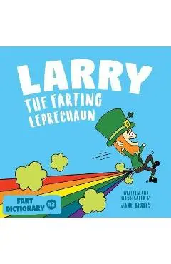 Larry The Farting Leprechaun: A Funny Read Aloud Picture Book For Kids And Adults About Leprechaun Farts and Toots for St. Patrick's Day - Jane Bexley
