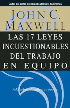 Las 17 Leyes Incuestionables del Trabajo en Equipo = The 17 Indisputable Laws of Teamwork, Paperback/John C. Maxwell