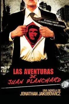 Las Aventuras de Juan Planchard: Una Novela del Director de Secuestro Express Y Hands of Stone, Paperback/Jonathan Jakubowicz