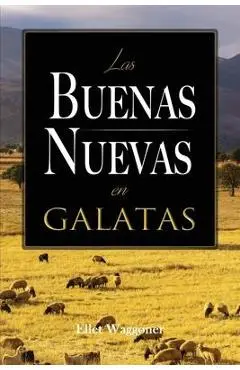 Las Buenas Nuevas en Galatas - Ellet Waggoner