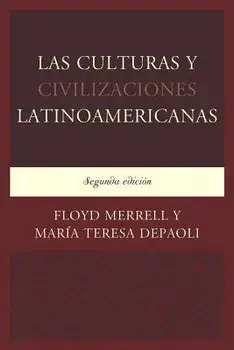Las Culturas Y Civilizaciones Latinoamericanas, Paperback/Floyd Merrell