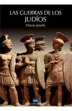 Las Guerras de Los Judíos = The Wars of the Jews - Flavio Josefo