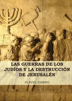 Las Guerras de los Judíos y la Destrucción de Jerusalén: (7 Libros en 1, Impresión a Letra Grande), Paperback/Flavio Josefo