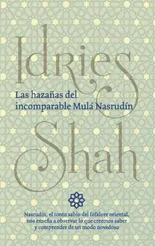 Las hazañas del incomparable Mulá Nasrudín, Paperback/Idries Shah