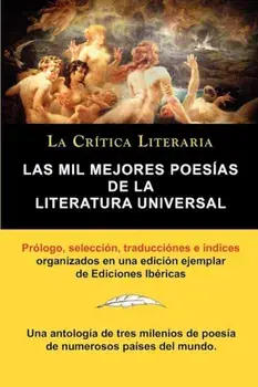 Las Mil Mejores Poesias de la Literatura Universal, Coleccion La Critica Literaria Por El Celebre Critico Literario Juan Bautista Bergua, Ediciones Ib, Paperback/Juan Bautista Bergua