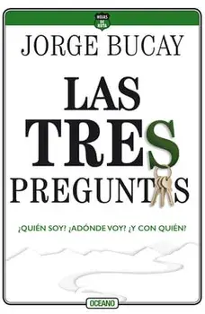 Las Tres Preguntas: quin Soy? adnde Voy? y Con Quin?, Paperback/Jorge Bucay