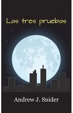 Las tres pruebas (2nd Edition) - Andrew J. Snider
