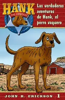 Las Verdaderas Aventuras de Hank, El Perro Vaquero, Paperback/John R. Erickson