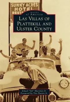 Las Villas of Plattekill and Ulster County, Paperback/Ismael Ish Martinez Jr