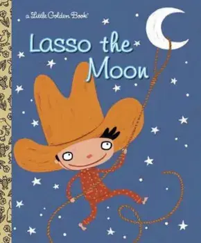 Lasso the Moon, Hardcover/Trish Holland
