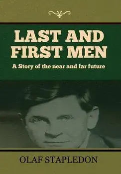 Last and First Men, Hardcover/Olaf Stapledon