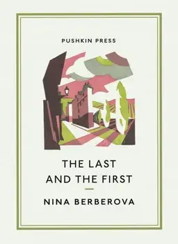 Last and the First, Paperback/Nina Berberova
