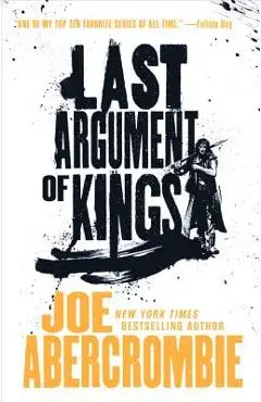 Last Argument of Kings - Joe Abercrombie