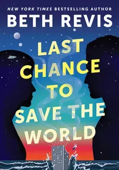 Last Chance to Save the World, Hardback/Beth Revis