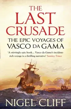 Last Crusade. The Epic Voyages of Vasco da Gama, Paperback/Nigel Cliff