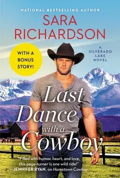 Last Dance with a Cowboy: Includes a Bonus Novella, Paperback/Sara Richardson