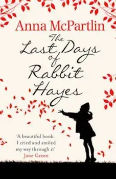 Last Days of Rabbit Hayes, Paperback/Anna McPartlin