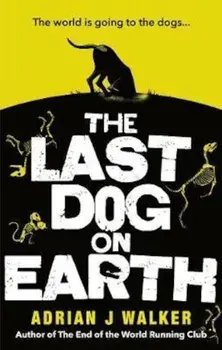 Last Dog on Earth, Paperback/Adrian J Walker