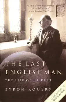 Last Englishman. The Life of J.L. Carr, Paperback/Byron Rogers