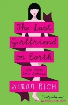 Last Girlfriend on Earth, Paperback/Simon Rich
