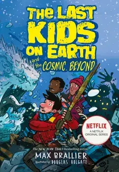 Last Kids on Earth and the Cosmic Beyond, Paperback/Max Brallier