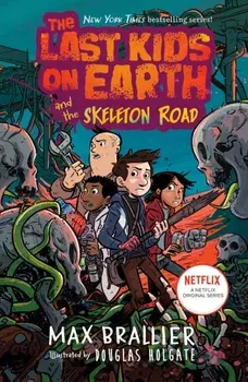 Last Kids on Earth and the Skeleton Road, Paperback/Max Brallier