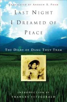Last Night I Dreamed of Peace: The Diary of Dang Thuy Tram, Paperback/Dang Thuy Tram
