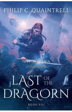 Last of the Dragorn: (The Echoes Saga: Book 8) - Philip C. Quaintrell
