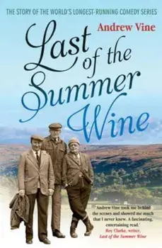 Last of the Summer Wine, Paperback/Andrew Vine