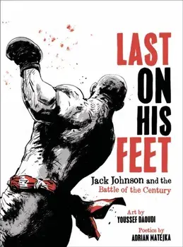 Last On His Feet. Jack Johnson and the Battle of the Century, Hardback/Adrian (Indiana University) Matejka