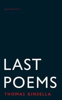 Last Poems, Paperback/Thomas Kinsella
