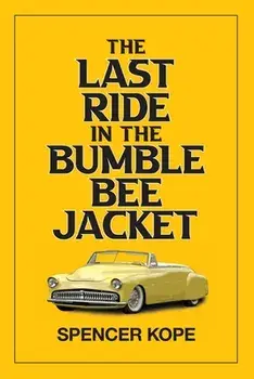 Last Ride in the Bumblebee Jacket, Paperback/Spencer Kope