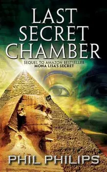 Last Secret Chamber: Ancient Egyptian Historical Mystery Fiction Adventure: Sequel to Mona Lisa's Secret, Paperback/Phil Philips