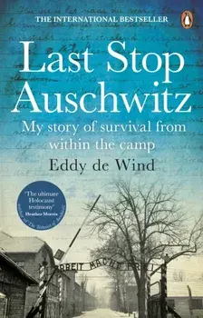 Last Stop Auschwitz. My story of survival from within the camp, Paperback/Eddy De Wind