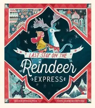 Last Stop on the Reindeer Express, Paperback/Maudie Powell-Tuck