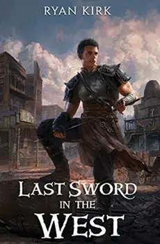 Last Sword in the West, Hardcover/Ryan Kirk