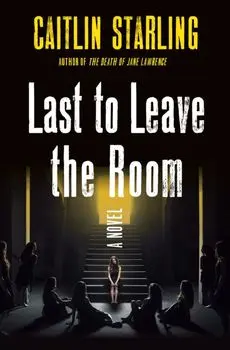 Last to Leave the Room. A Novel, Hardback/Caitlin Starling