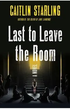 Last to Leave the Room - Caitlin Starling