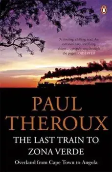 Last Train to Zona Verde, Paperback/Paul Theroux