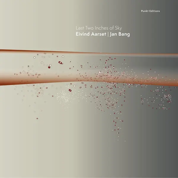 Last Two Inches Of Sky - Vinyl | Eivind Aarset, Jan Bang