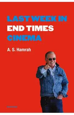 Last Week in End Times Cinema - A. S. Hamrah