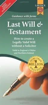 Last Will & Testament Form Pack. How to Create a Legally Valid Will without a Solicitor in England, Wales and Northern Ireland, 2 Revised edition/Lawpack